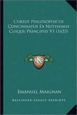 Cursus Philosophicus Concinnatus Ex Notissimis Cuique Principiis V1 (1653)