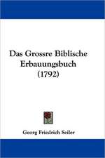 Das Grossre Biblische Erbauungsbuch (1792)