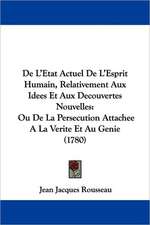 De L'Etat Actuel De L'Esprit Humain, Relativement Aux Idees Et Aux Decouvertes Nouvelles