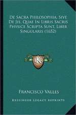 De Sacra Philosophia, Sive De Jis, Quae In Libris Sacris Physice Scripta Sunt, Liber Singularis (1652)