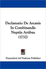 Declamatio De Arcanis In Combinandis Nuptiis Artibus (1732)