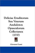 Deliciae Eruditorum Seu Veterum Anekdoton Opusculorum Collectanea (1737)