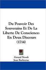 Du Pouvoir Des Souverains Et De La Liberte De Conscience