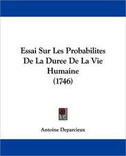 Essai Sur Les Probabilites De La Duree De La Vie Humaine (1746)