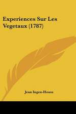 Experiences Sur Les Vegetaux (1787)