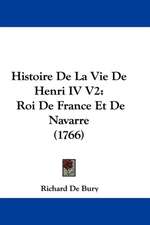 Histoire De La Vie De Henri IV V2