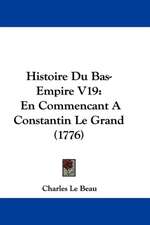 Histoire Du Bas-Empire V19