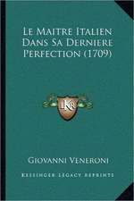 Le Maitre Italien Dans Sa Derniere Perfection (1709)