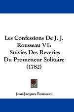 Les Confessions De J. J. Rousseau V1