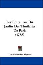 Les Entretiens Du Jardin Des Thuileries De Paris (1788)