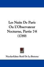 Les Nuits de Paris Ou L'Observateur Nocturne, Partie 7-8 (1789)