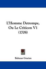 L'Homme Detrompe, Ou Le Criticon V1 (1708)