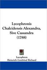 Lycophronis Chalcidensis Alexandra, Sive Cassandra (1788)