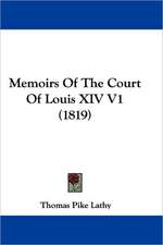 Memoirs Of The Court Of Louis XIV V1 (1819)