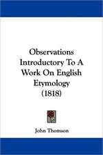 Observations Introductory To A Work On English Etymology (1818)