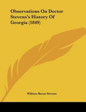 Observations On Doctor Stevens's History Of Georgia (1849)