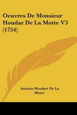 Oeuvres De Monsieur Houdar De La Motte V3 (1754)