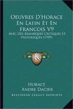 Oeuvres D'Horace En Latin Et En Francois V9