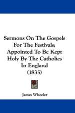 Sermons On The Gospels For The Festivals