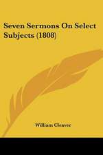 Seven Sermons On Select Subjects (1808)