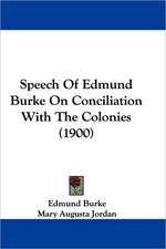 Speech Of Edmund Burke On Conciliation With The Colonies (1900)