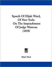 Speech Of Elijah Ward, Of New York