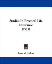 Studies In Practical Life Insurance (1911)