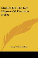 Studies On The Life History Of Protozoa (1902)