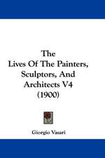 The Lives Of The Painters, Sculptors, And Architects V4 (1900)