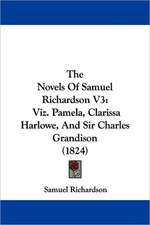 The Novels Of Samuel Richardson V3