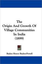 The Origin And Growth Of Village Communities In India (1899)