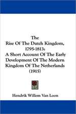 The Rise Of The Dutch Kingdom, 1795-1813