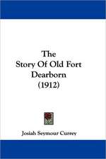 The Story of Old Fort Dearborn (1912)