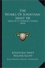 The Works Of Jonathan Swift V8