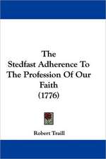 The Stedfast Adherence To The Profession Of Our Faith (1776)