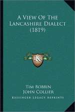 A View Of The Lancashire Dialect (1819)