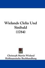 Wielands Clelia Und Sinibald (1784)