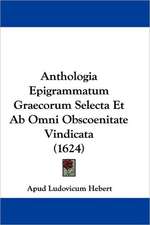 Anthologia Epigrammatum Graecorum Selecta Et Ab Omni Obscoenitate Vindicata (1624)