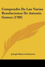 Compendio De Las Varias Resoluciones De Antonio Gomez (1789)