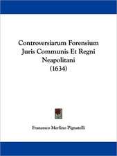 Controversiarum Forensium Juris Communis Et Regni Neapolitani (1634)