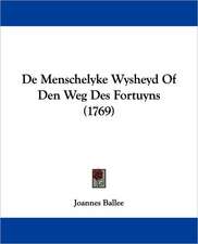 De Menschelyke Wysheyd Of Den Weg Des Fortuyns (1769)