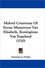 Mylord Courtenay Of Eerste Minneryen Van Elisabeth, Koninginne Van Engeland (1710)