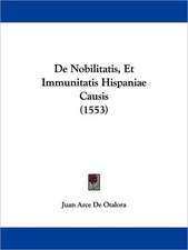 De Nobilitatis, Et Immunitatis Hispaniae Causis (1553)