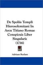 De Spoliis Templi Hierosolymitani In Arcu Titiano Romae Conspicuis Liber Singularis (1716)