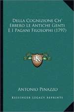 Della Cognizione Ch' Ebbero Le Antiche Genti E I Pagani Filosophi (1797)