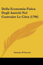 Della Economia Fisica Degli Antichi Nel Costruire Le Citta (1796)