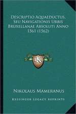 Descriptio Aquaeductus, Seu Navigationis Urbis Bruxellanae Absoluti Anno 1561 (1562)