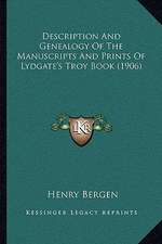 Description And Genealogy Of The Manuscripts And Prints Of Lydgate's Troy Book (1906)