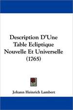 Description D'Une Table Ecliptique Nouvelle Et Universelle (1765)