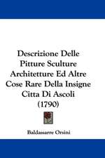 Descrizione Delle Pitture Sculture Architetture Ed Altre Cose Rare Della Insigne Citta Di Ascoli (1790)